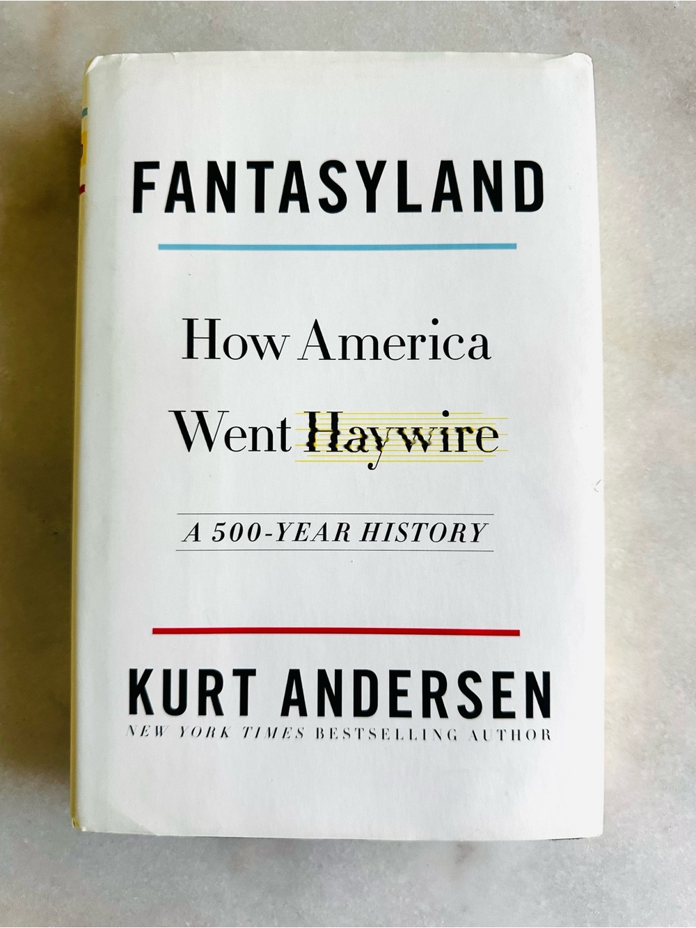 Fantasyland. How America Went Haywire
